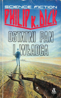 Philip K. Dick — Dick Philip Ostatni Pan i Władca