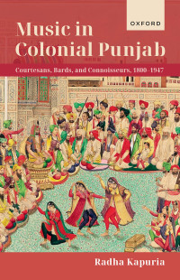 Radha Kapuria; — Music in Colonial Punjab