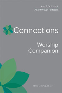 David Gambrell; — Connections Worship Companion, Year B, Volume 1