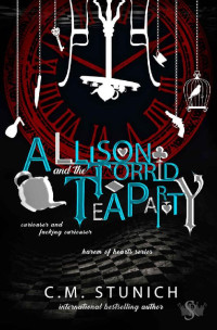 C.M. Stunich — Allison and the Torrid Tea Party: A Dark Reverse Harem Romance (Harem of Hearts Book 2)