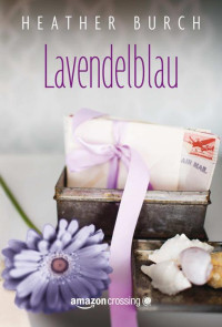 Burch, Heather [Burch, Heather] — Lavendelblau (German Edition)