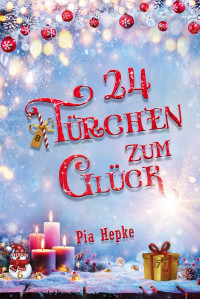 Hepke, Pia, modified by uploader — 24 Türchen zum Glück (German Edition)