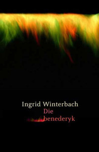 Ingrid Winterbach — Die Benederyk (Afrikaans Edition)