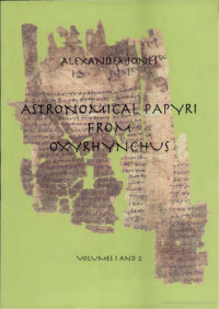 Alexander Jones — Astronomical Papyri from Oxyrhynchus, Volumes 1 & 2