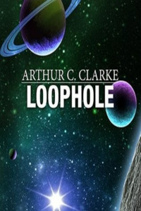 Arthur C. Clarke — Loophole