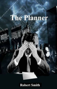 Robert Smith — The Planner