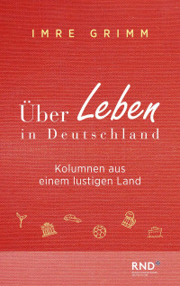 Imre Grimm; — ber Leben in Deutschland