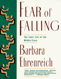 Ehrenreich, Barbara — Fear of Falling: The Inner Life of the Middle Class