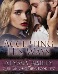 Alyssa Bailey [Bailey, Alyssa] — Accepting His Ways (Quinlan O'Connor Book 2)