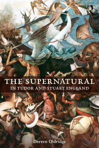 Oldridge, Darren; — The Supernatural in Tudor and Stuart England