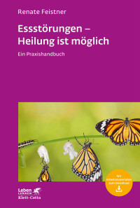 Renate Feistner; — Essstörungen - Heilung ist möglich (Leben Lernen, Bd. 299)