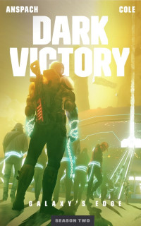 Jason Anspach & Nick Cole — Dark Victory (Galaxy's Edge Book 12)