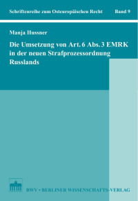 Hussner, Manja — Die Umsetzung von Art. 6 Abs. 3 EMRK in der neuen Strafprozessordnung Russlands