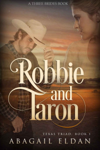 Abagail Eldan — Robbie And Taron (Texas Triad #1 Three Brothers #1)