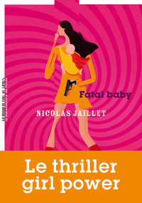 Nicolas Jaillet — Fatal Baby