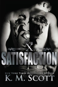 K.M. Scott — Satisfaction (Club X #4)