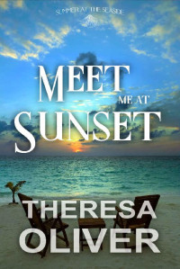 Theresa Oliver — Meet Me At Sunset (Summer At The Seaside 04)