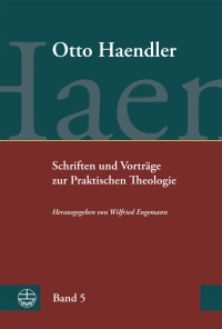 Otto Haendler — Schriften und Vorträge zur Praktischen Theologie