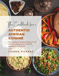 Cairon Vickers — The Cookbook of Authentic African Cuisine