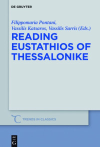 Filippomaria Pontani, Vassilis Katsaros, Vassilis Sarris — Reading Eustathios of Thessalonike
