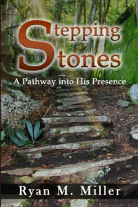 Ryan Miller [Miller, Ryan] — Stepping Stones: A Pathway Into His Presence