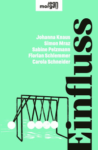 Johanna Knaus, Florian Schlemmer, Carola Schneider, Simon Mraz, Sabine Pelzmann — Einfluss