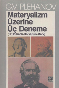 G.V. Plehanov — Materyalizm Üzerine Üç Deneme (D'Holbach, Helvetius, Marx)