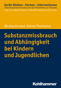 Nicolas Arnaud, Rainer Thomasius — Substanzmissbrauch und Abhängigkeit bei Kindern und Jugendlichen