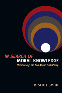 R. Scott Smith; — In Search of Moral Knowledge