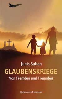 Junis Sultan; — Glaubenskriege