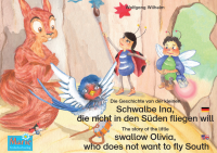 Wilhelm, Wolfgang [Wilhelm, Wolfgang] — Die Geschichte von der kleinen Schwalbe Ina, die nicht in den Süden fliegen will (Deutsch-Englisch)