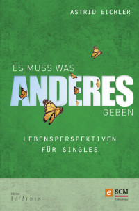 Astrid Eichler; — Es muss was Anderes geben