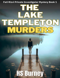HS Burney — The Lake Templeton Murders: A Fati Rizvi Private Investigator Mystery