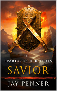 Penner, Jay — Savior - The Spartacus Rebellion Book III