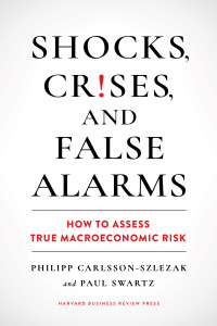 Philipp Carlsson-Szlezak, Paul Swartz — Shocks, Crises, and False Alarms: How to Assess True Macroeconomic Risk