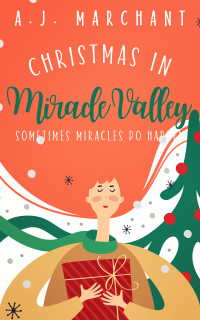 A.J. Marchant — Christmas in Miracle Valley: A Romantic Comedy