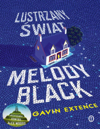 Gavin Extence — Lustrzany świat Melody Black