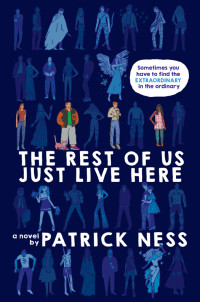 Patrick Ness — The Rest of Us Just Live Here