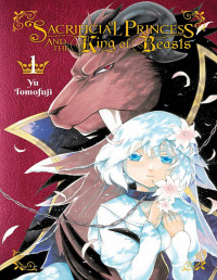 Yu Tomofuji — Sacrificial Princess and the King of Beasts Volume 1