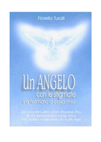 Fiorella Turolli — Un angelo con le stigmate s'è fermato a casa mia