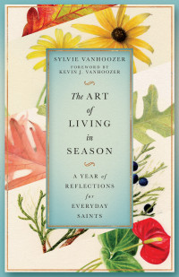 Sylvie Vanhoozer; — The Art of Living in Season