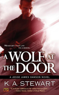 K. A. Stewart [Stewart, K. A.] — A Wolf at the Door: A Jesse James Dawson Novel