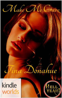 Tina Donahue — Hell Yeah!: Make Me Crave (Kindle Worlds Novella)