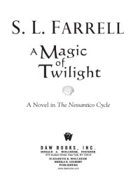 S. L. Farrell; — A Magic of Twilight: Book One of the Nessantico Cycle