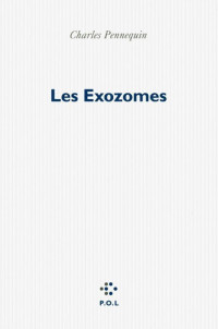 Pennequin Charles [Pennequin Charles] — Les Exozomes