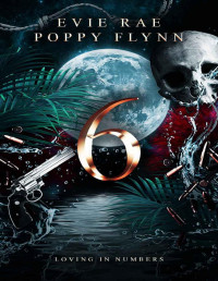 Evie Rae & Poppy Flynn — Six: A Dark Romance