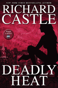 Richard Castle [Castle, Richard] — Deadly Heat