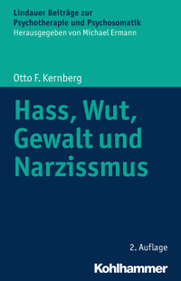 Otto F. Kernberg — Hass, Wut, Gewalt und Narzissmus