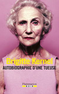 Kernel, Brigitte — Autobiographie d'une tueuse