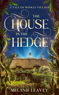 Melanie Leavey — The House in the Hedge